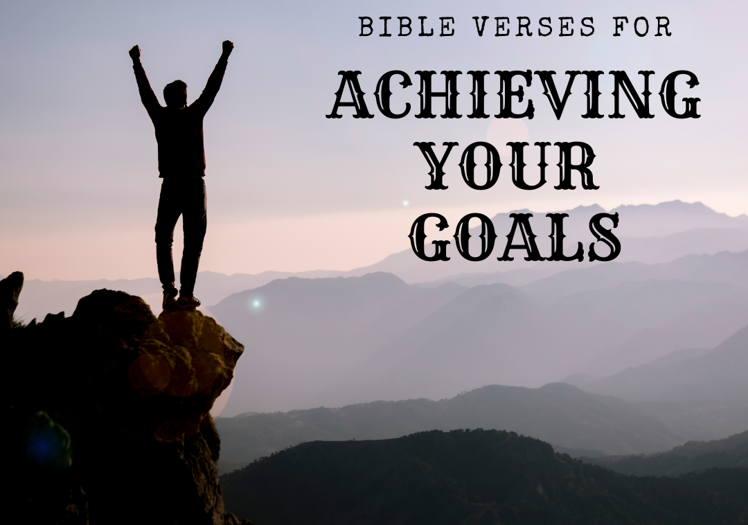 Person standing on a cliff with their hands up and the wording "Bible Verses for Achieving Your Goals" beside it
